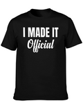 I Made It Official - Funny T-Shirt