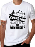 Funny Cockatoo T-Shirt: Why Risk It?
