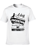 Funny Cockatoo T-Shirt: Why Risk It?