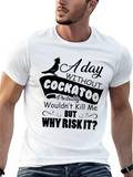 Funny Cockatoo T-Shirt: Why Risk It?