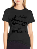 Funny Cockatoo T-Shirt: Why Risk It?