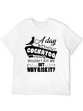 Funny Cockatoo T-Shirt: Why Risk It?