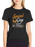 Sound Guy T-Shirt - I Accept No Feedback