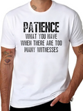Patience Sarcastic Humor T-Shirt