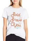 Be Bold Be Brave Be You Classic Cotton Tee – Unisex Comfort For Any Season