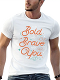 Be Bold Be Brave Be You Classic Cotton Tee – Unisex Comfort For Any Season