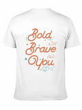 Be Bold Be Brave Be You Classic Cotton Tee – Unisex Comfort For Any Season