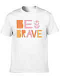Be Brave Classic Cotton Tee – Unisex Comfort For Any Season