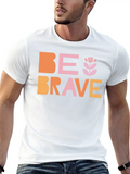 Be Brave Classic Cotton Tee – Unisex Comfort For Any Season