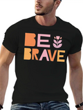 Be Brave Classic Cotton Tee – Unisex Comfort For Any Season