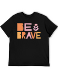 Be Brave Classic Cotton Tee – Unisex Comfort For Any Season
