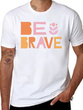 Be Brave Classic Cotton Tee – Unisex Comfort For Any Season