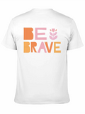 Be Brave Classic Cotton Tee – Unisex Comfort For Any Season