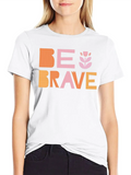 Be Brave Classic Cotton Tee – Unisex Comfort For Any Season