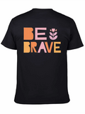 Be Brave Classic Cotton Tee – Unisex Comfort For Any Season