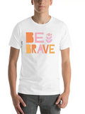 Be Brave Classic Cotton Tee – Unisex Comfort For Any Season