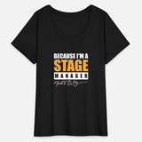 Because I m a Stage Manager That's Why