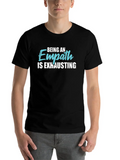 Being An Empath Is Exhausting - Empathetic Empathy Classic Cotton Tee – Unisex Comfort For Any Season