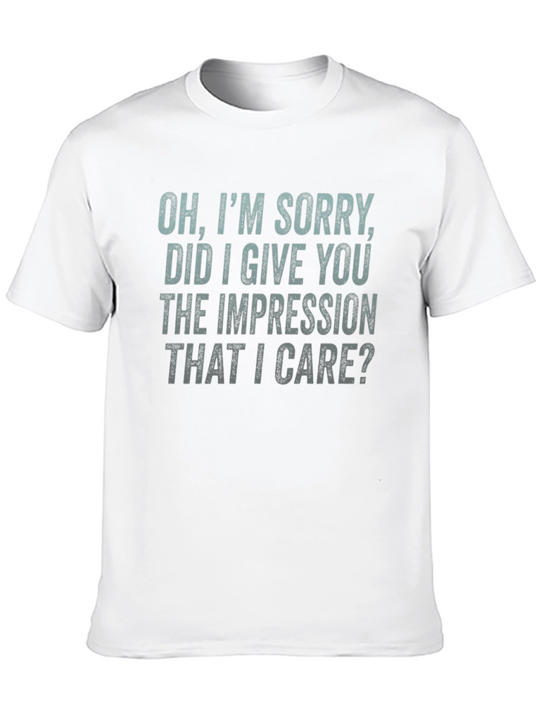 Funny Sarcastic Graphic T-Shirt - Oh Im Sorry...
