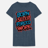 Born to Sleep Forced to Work Funny Lazy Design