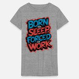 Born to Sleep Forced to Work Funny Lazy Design