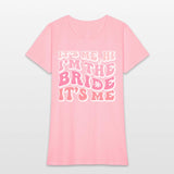 Bride Squad, It s Me Hi I m The Bride It s Me