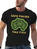 Game Paused Talk Fast T-Shirt - Gamer Apparel