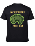 Game Paused Talk Fast T-Shirt - Gamer Apparel