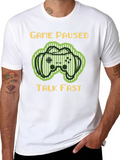 Game Paused Talk Fast T-Shirt - Gamer Apparel