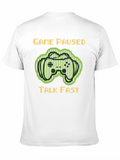 Game Paused Talk Fast T-Shirt - Gamer Apparel