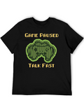 Game Paused Talk Fast T-Shirt - Gamer Apparel