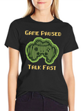 Game Paused Talk Fast T-Shirt - Gamer Apparel