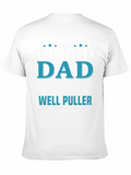Proud Dad of a Well Puller T-Shirt