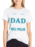 Proud Dad of a Well Puller T-Shirt