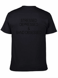 Stressed Depressed & Band Obsessed T-Shirt