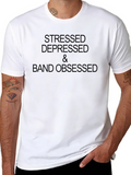 Stressed Depressed & Band Obsessed T-Shirt