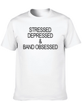 Stressed Depressed & Band Obsessed T-Shirt