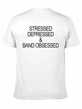 Stressed Depressed & Band Obsessed T-Shirt