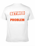 Retired Not My Problem T-Shirt