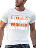Retired Not My Problem T-Shirt