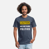 Caution: May Start Talking Politics