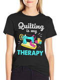 Quilting is my Therapy T-Shirt