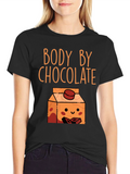 Body By Chocolate T-Shirt - Funny Foodie Tee