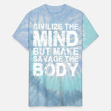 Civilize The Mind, Make Savage The Body