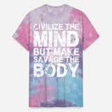 Civilize The Mind, Make Savage The Body