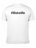 Make Me T-Shirt - Soft Cotton Blend