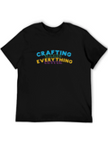 Crafting Makes Everything Better Black T-Shirt
