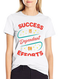 Success Dependent On Efforts T-Shirt