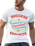 Success Dependent On Efforts T-Shirt