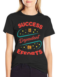 Success Dependent On Efforts T-Shirt